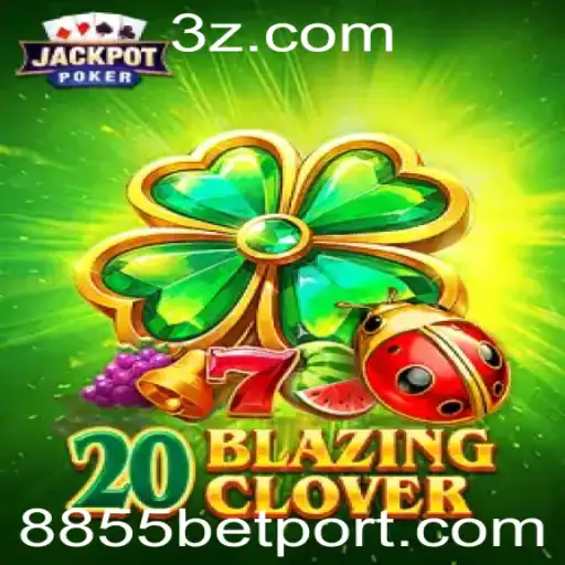 Explorando o Mundo de 20BlazingClover: A Nova Sensação da 8855bet